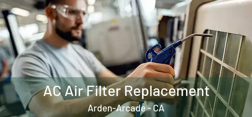  AC Air Filter Replacement Arden-Arcade - CA
