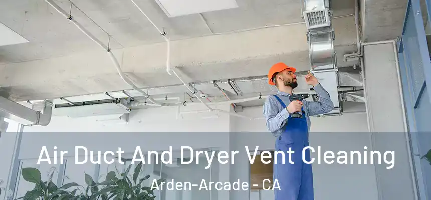  Air Duct And Dryer Vent Cleaning Arden-Arcade - CA