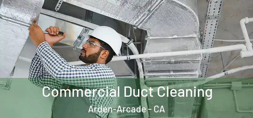  Commercial Duct Cleaning Arden-Arcade - CA