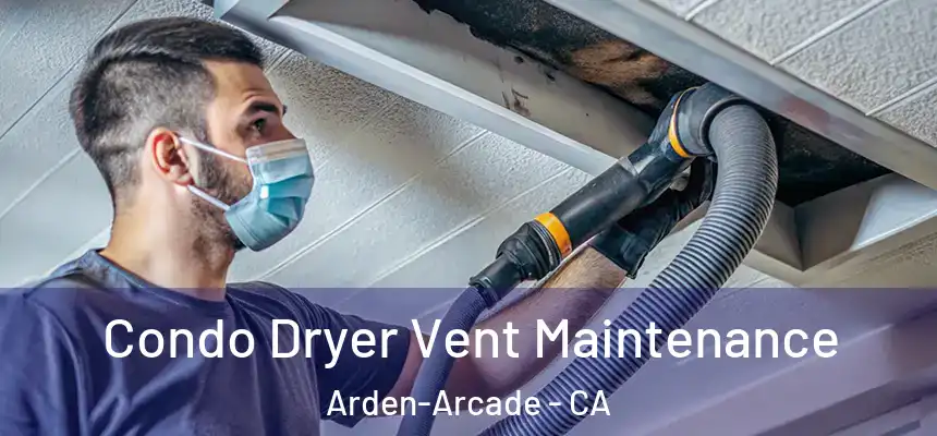  Condo Dryer Vent Maintenance Arden-Arcade - CA