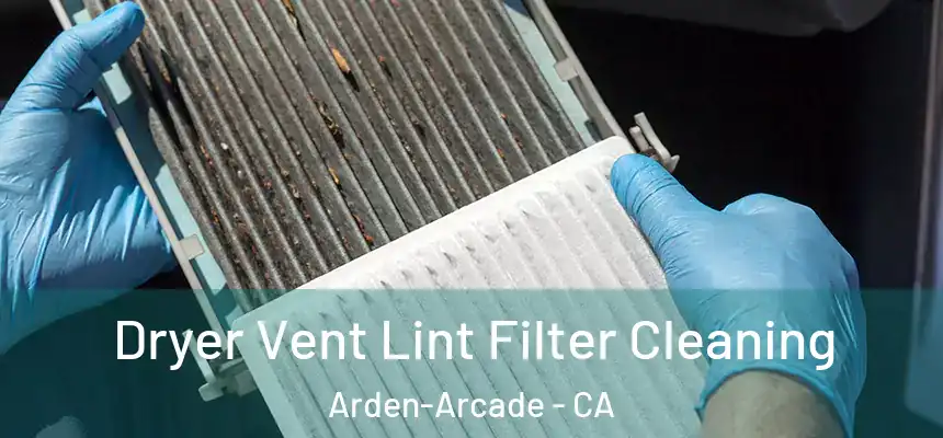 Dryer Vent Lint Filter Cleaning Arden-Arcade - CA