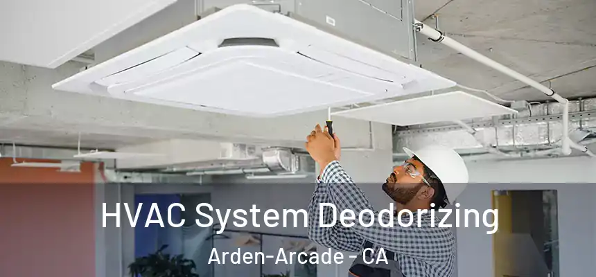 HVAC System Deodorizing Arden-Arcade - CA