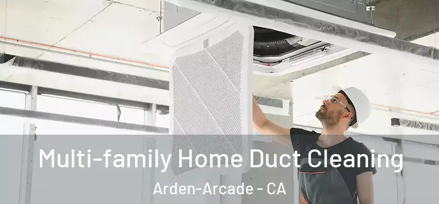  Multi-family Home Duct Cleaning Arden-Arcade - CA