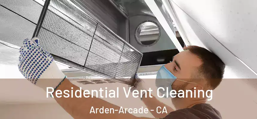  Residential Vent Cleaning Arden-Arcade - CA