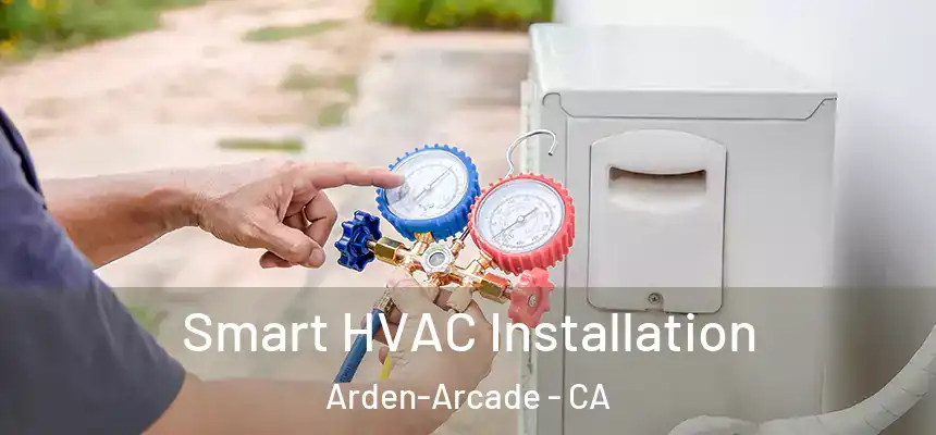 Smart HVAC Installation Arden-Arcade - CA